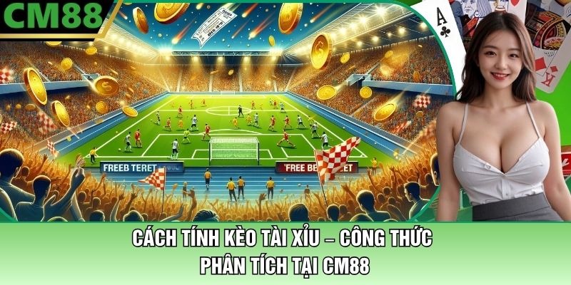 Cách Tính Kèo Tài Xỉu – Công Thức Phân Tích Tại CM88 1 Cách Tính Kèo Tài Xỉu Tại CM88 – Công Thức Phân Tích Chuẩn