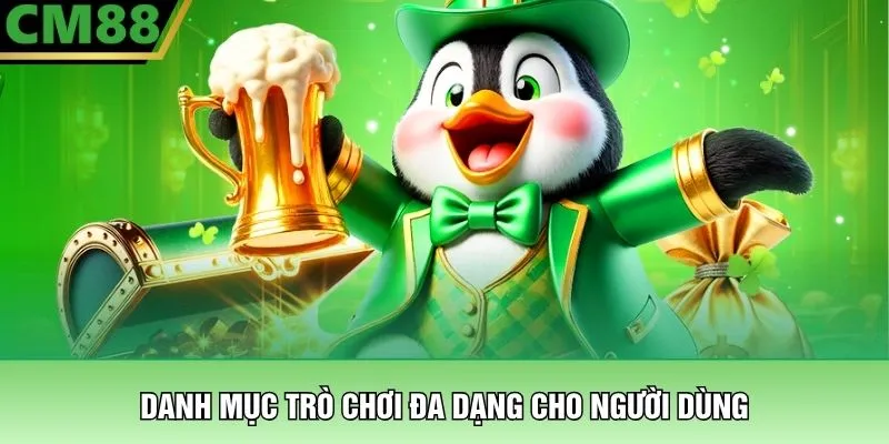 Về chúng tôi cm88 3 Danh mục trò chơi đa dạng cho người dùng